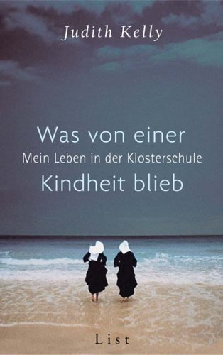 Was von einer Kindheit blieb: Mein Leben in der Klosterschule Memories
