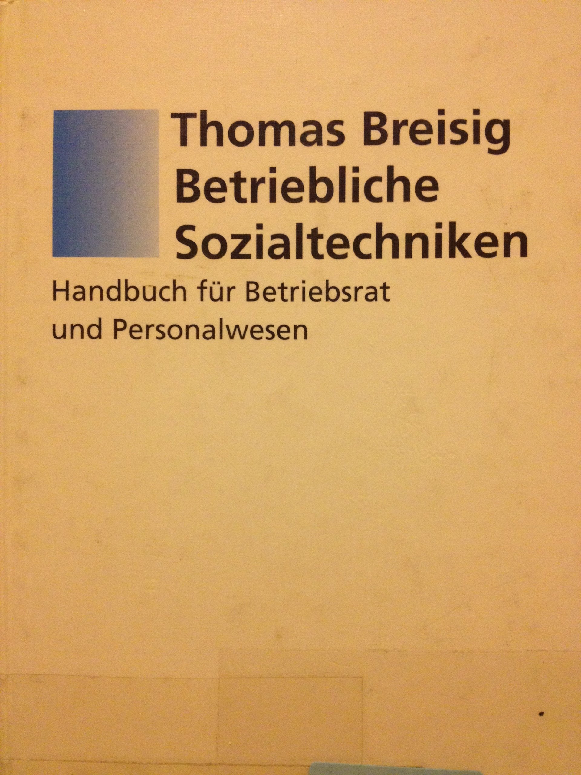 Betriebliche Sozialtechniken: Handbuch für Betriebsrat und Personalwesen Business, Finance & Career