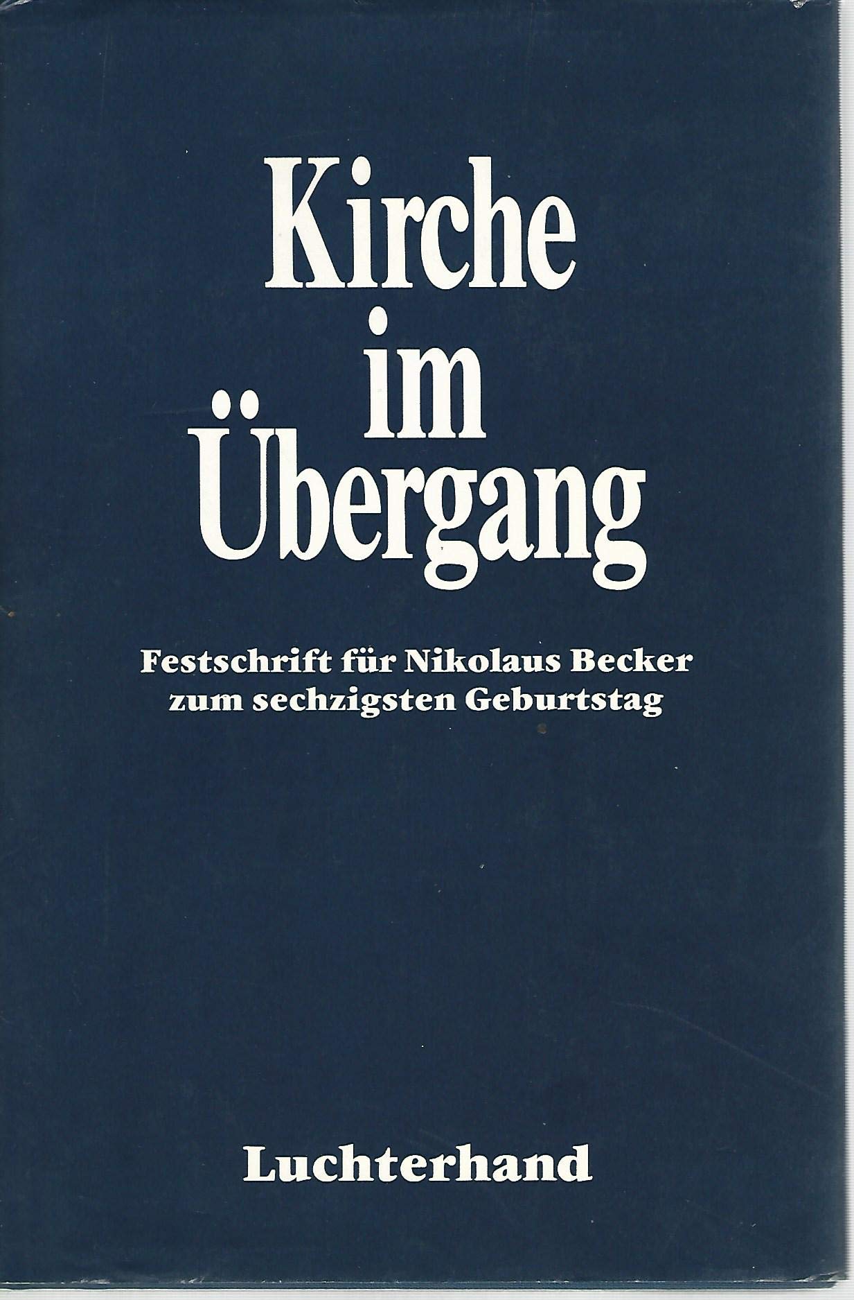 Kirche im Übergang: Festschrift für Nikolaus Becker zum sechzigsten Geburtstag Books