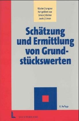 Schätzung und Ermittlung von Grundstückswerten: Eine umfassende Darstellung der Rechtsgrundlagen und praktischen Möglichkeiten einer zeitgemässen Verkehrswertermittlung Law