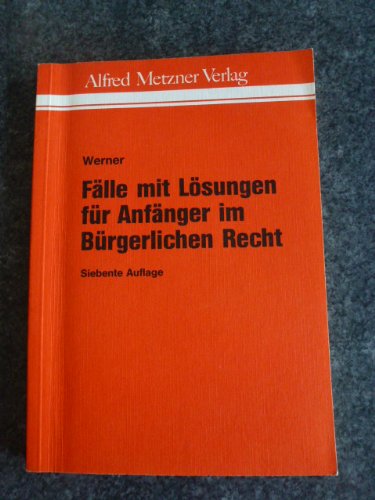Fälle mit Lösungen für Anfänger im Bürgerlichen Recht Law