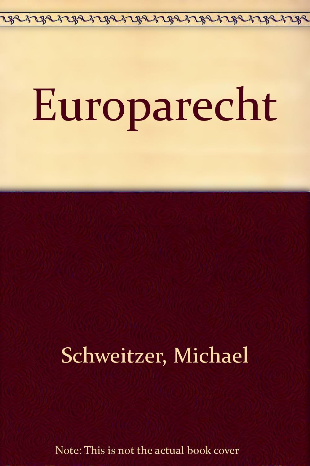 Europarecht: Das Recht der Europäischen Gemeinschaften (EGKS, EWG, EAG) - Mit Schwerpunkt EWG Law