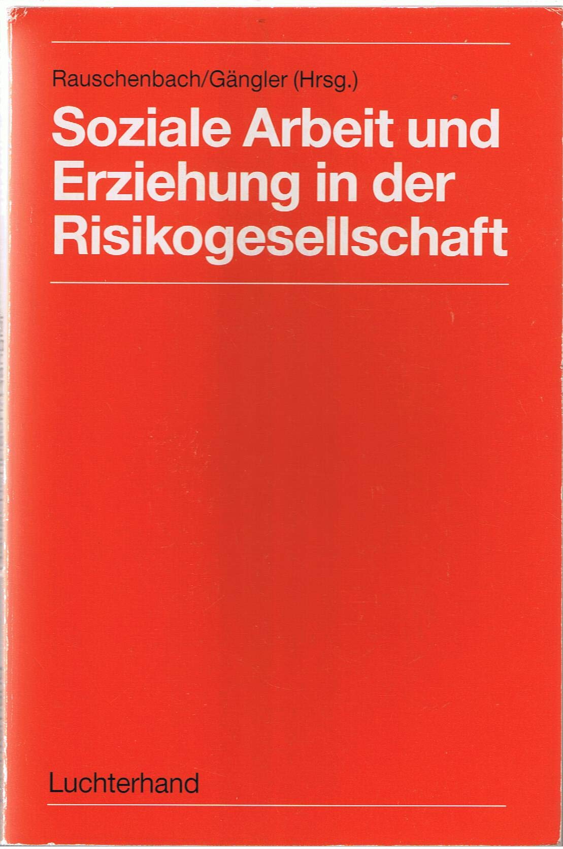 Soziale Arbeit und Erziehung in der Risikogesellschaft Social Sciences