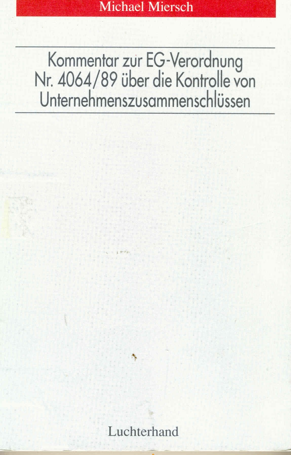Kommentar zur EG-Verordnung Nr. 4064/89 über die Kontrolle von Unternehmenszusammenschlüssen Law