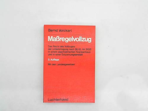 Massregelvollzug: Das Recht des Vollzugs der Unterbringung nach § 63, 64 StGB in einem psychiatrischen Krankenhaus und in einer Entziehungsanstalt. ... Saarland und Schleswig-Holstein Law
