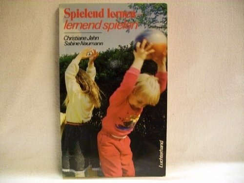 Spielend lernen - lernend Spielen: Anregungen für altersgemässes Lernen im Kindergarten Books