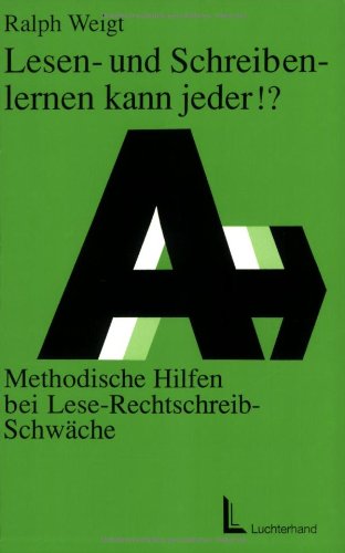 Lesen- und Schreibenlernen kann jeder!?: Methodische Hilfen bei Lese-Rechtsschreib-Schwäche Education & Training