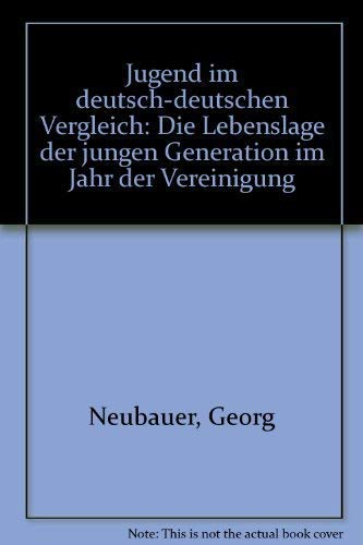Jugend im deutsch-deutschen Vergleich: Die Lebenslage der jungen Generation im Jahr der Vereinigung Social Sciences