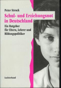 Schul- und Erziehungsnot in Deutschland: Ein Ratgeber für Lehrer, Eltern und Bildungspolitiker Parents & Children