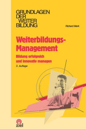 Kommunikatives Management: Erwachsenenbildung, Weiterbildung, Personalentwicklung. Eine vermittlungswissenschaftliche Perspektive Business, Finance & Career