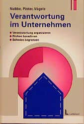 Verantwortung im Unternehmen - Verantwortung organisieren - Risiken berechnen - Schaden begrenzen Law