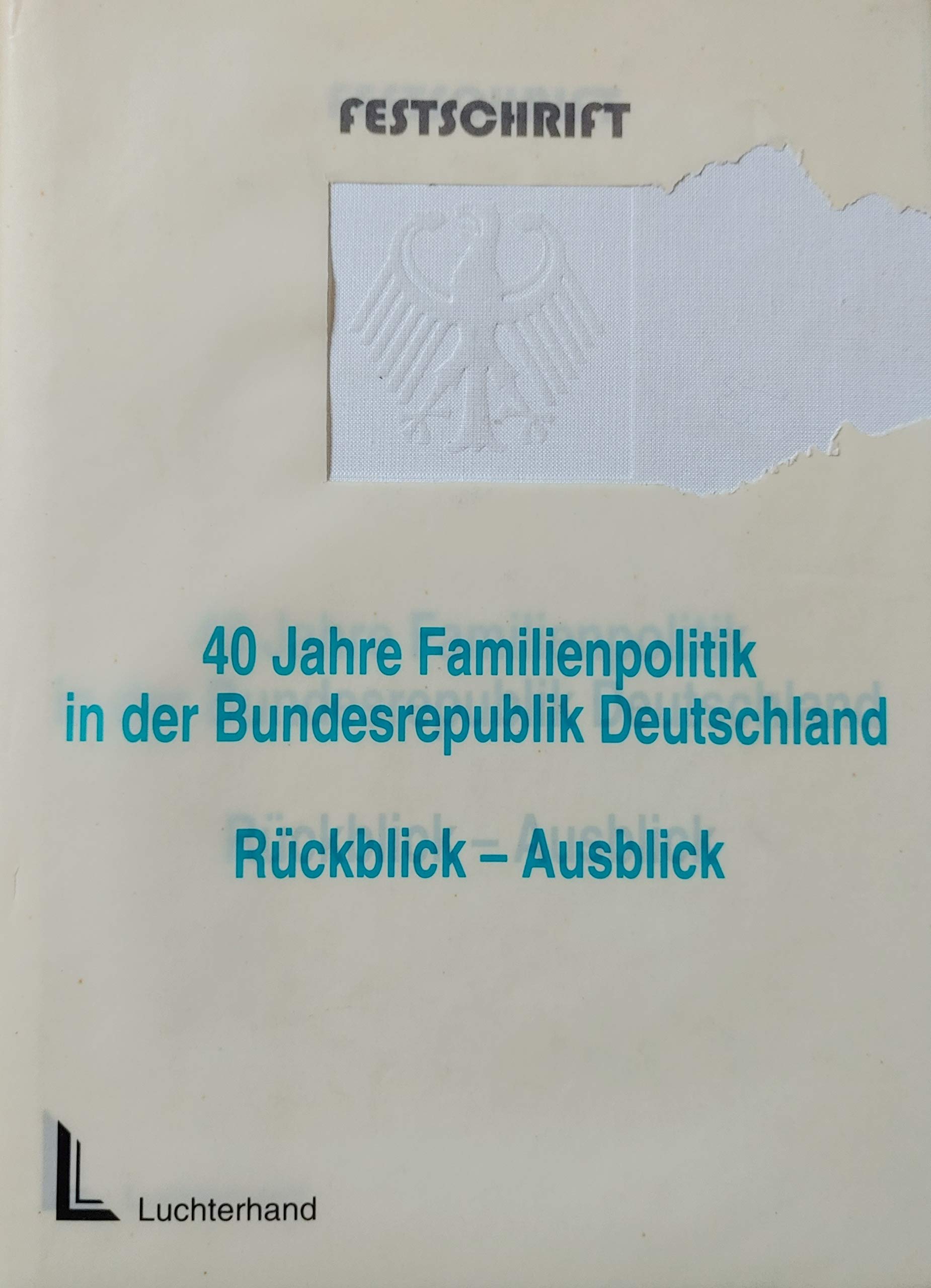 40 Jahre Familienpolitik in der Bundesrepublik Deutschland: Rückblick /Ausblick - Festschrift: Rückblick - Ausblick. Festschrift. Hrsg. v. Bundesministerium für Familie und Senioren Memories
