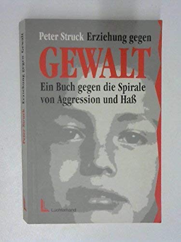 Erziehung gegen Gewalt: Ein Buch gegen die Spirale von Aggression und Hass Parents & Children