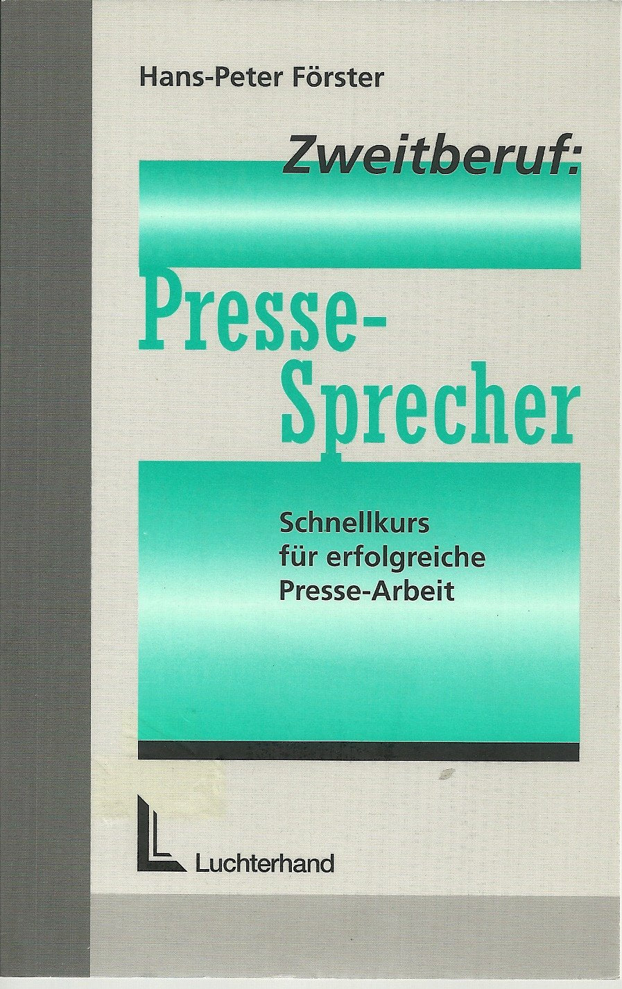 Zweitberuf: Pressesprecher: Schnellkurs für erfolgreiche Presse-Arbeit Media & Communication