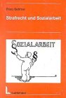 Strafrecht und Sozialarbeit: Zur Revision einer fragwürdigen Allianz Law