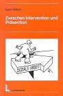 Zwischen Intervention und Prävention: Eine andere Funktionsbestimmung Sozialer Arbeit Social Sciences