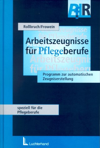 Arbeitszeugnisse für Pflegeberufe: Mit Programm zur automatischen Zeugniserstellung Version 1.0 für Microsoft Word 6.0 für Windows und Word 7.0 für Windows 95 Medicine
