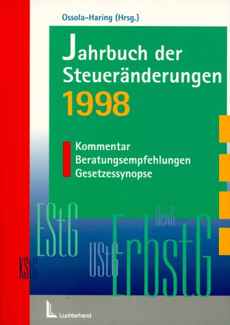 Jahrbuch der Steueränderungen für 1998: Synoptische Darstellung und Kommentierung Business, Finance & Career