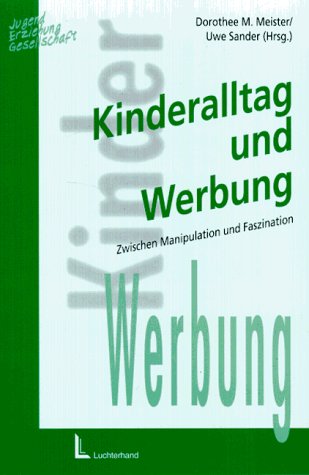 Kinderalltag und Werbung - Zwischen Manipulation und Faszination Business, Finance & Career