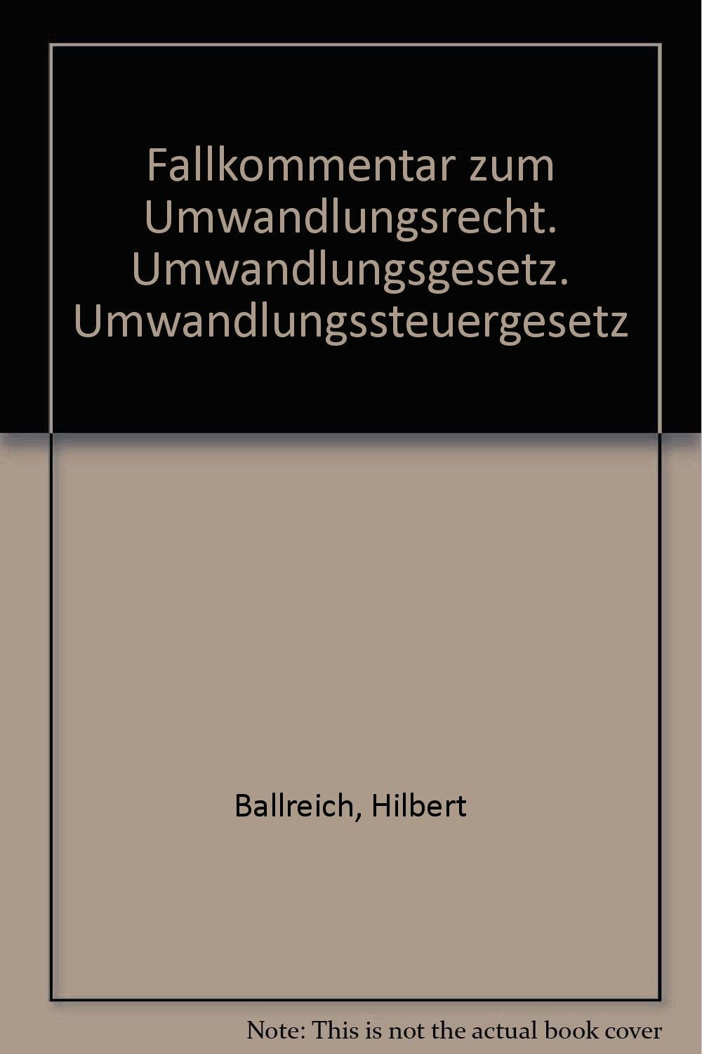 Fallkommentar zum Umwandlungsrecht: Umwandlungsgesetz, Umwandlungssteuergesetz Law