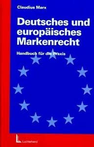 Deutsches und Europäisches Markenrecht: Handbuch für die Praxis Law