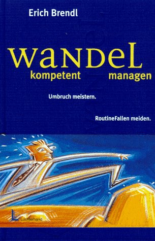 Wandel kompetent managen: Umbruch meistern - RoutineFallen meiden Business, Finance & Career
