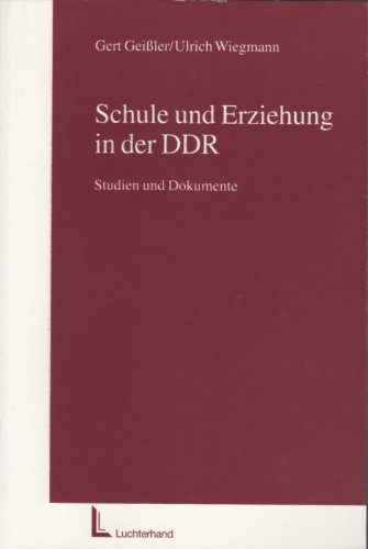 Schule und Erziehung in der DDR: Studien und Dokumente Learning & Reference