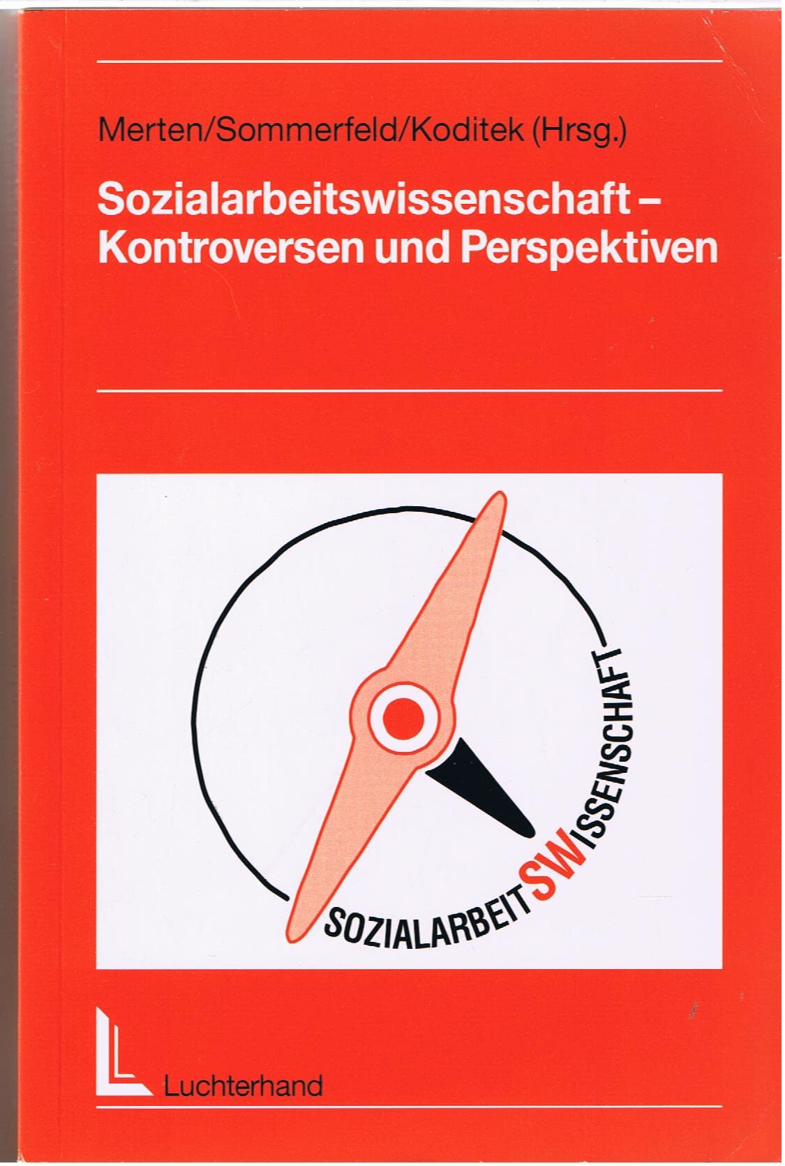 Sozialarbeitswissenschaft - Kontroversen und Perspektiven Social Sciences