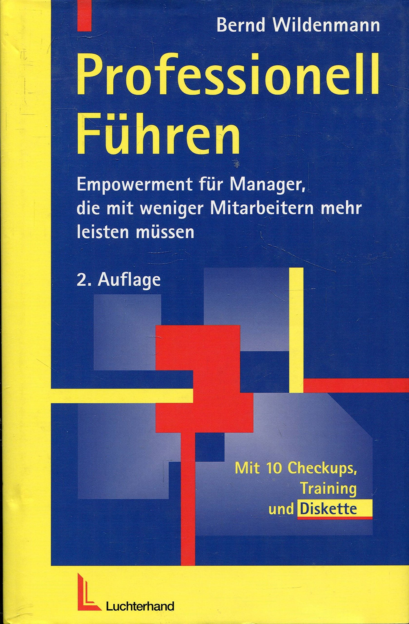 Professionell führen: Empowerment für Manager, die mit weniger Mitarbeitern mehr leisten müssen Business, Finance & Career