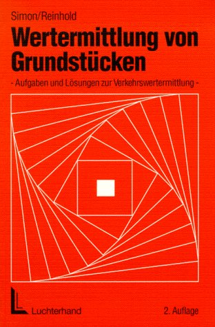 Wertermittlung von Grundstücken: Aufgaben und Lösungen zur Verkehrswertermittlung Law