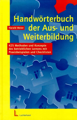 Handwörterbuch der Aus- und Weiterbildung. 425 Methoden und Konzepte des betrieblichen Lernens mit Praxisbeispielen und Checklisten Law