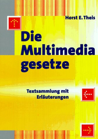 Die Multimedia-Gesetze: Erläuterungen, Gesetzestexte, amtliche Begründungen Law