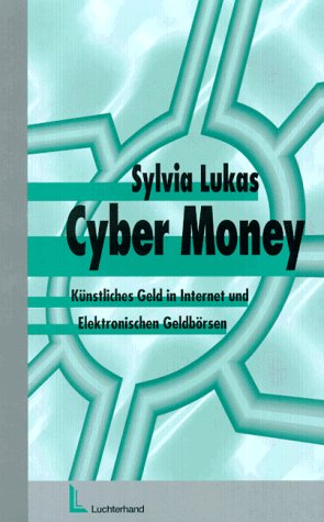 Cyber Money - Künstliches Geld auf Chipkarten und in Netzen: Künstliches Geld in Internet und Elektronischen Geldbörsen Law