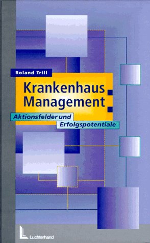Krankenhaus-Management: Aktionsfelder und Erfolgspotentiale Books