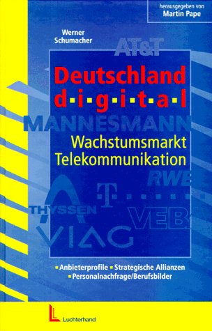 Deutschland Digital: Wachstumsmarkt Telekommunikation - Anbieter-Profile - Strategische Allianzen - Personalnachfrage/Berufsbilder: Wettbewerber, ... im deregulierten Telekommunikationsmarkt Law