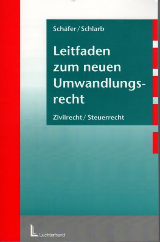 Leitfaden zum neuen Umwandlungsrecht: Zivilrecht - Steuerrecht Law