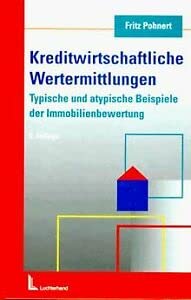 Kreditwirtschaftliche Wertermittlungen: Typische und atypische Beispiele der Immobilienbewertung Business, Finance & Career