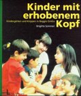 Kinder mit erhobenem Kopf: Kindergärten und Krippen in Reggio Emilia /Italien Books