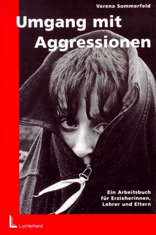 Umgang mit Aggressionen: Ein Arbeitsbuch für Erzieherinnen, Lehrer und Eltern Psychology