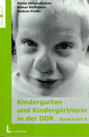Kindergarten und Kindergärtnerin in der DDR: Band I: Zur Entwicklung des Kindergartens unter Einbeziehung der Pädagogischen Fachschulen. Band II: Dokumente German history