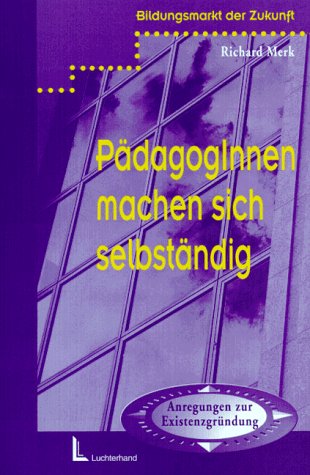 PädagogInnen machen sich selbständig: Anregungen zur Existenzgründung Business, Finance & Career
