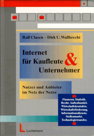 Internet für Kaufleute und Unternehmer: Nutzer und Anbieter im Netz der Netze Law