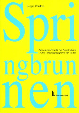 Springbrunnen. Die ungehörten Stimmen der Kinder - Aus einem Projekt zur Konstruktion eine Vergnügungsparks fü Vögel Books