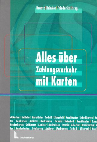 Alles über Zahlungsverkehr mit Karten: Das SOURCE-Handbuch: Kreditkarten, Scheckkarten, Kundenkarten, Geldkarten. Anbieter, Marktdaten, Technik, Sicherheit Law