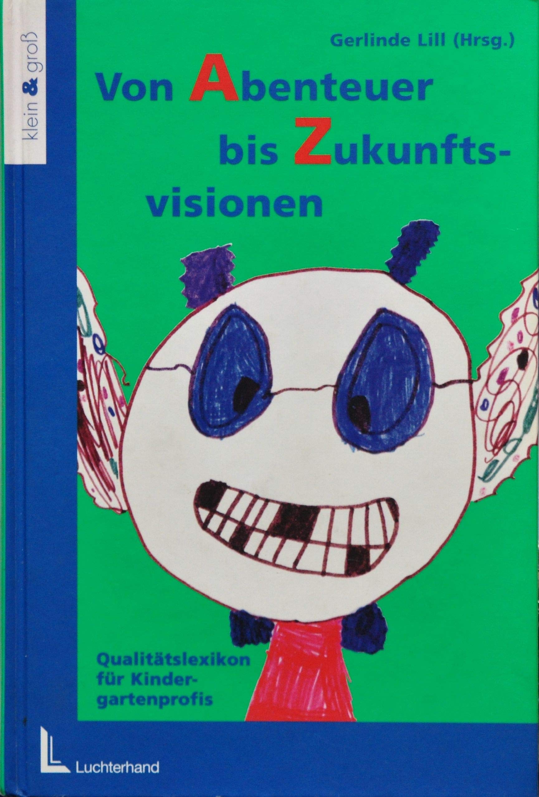 Von Abenteuer bis Zukunftsvisionen: Qualitätslexikon für Kindergartenprofis Books