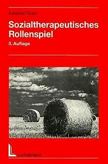 Sozialtherapeutisches Rollenspiel: Erfahrungen mit einer Methode der psychosozialen Behandlung im Rahmen der Sozialarbeit /Sozialpädagogik Social Sciences