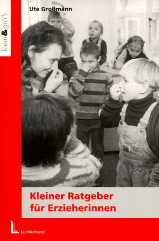 Kleiner Ratgeber für Erzieherinnen: Hilfen für die Vielfalt des Berufsalltages Self-help
