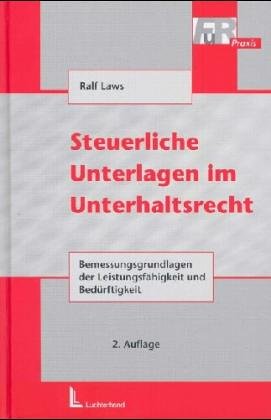 Steuerliche Unterlagen im Unterhaltsrecht: Bemessungsgrundlagen der Leistungsfähigkeit und -bedürftigkeit Law