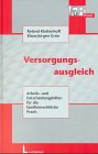 Versorgungsausgleich: Arbeits- und Entscheidungshilfen für die familienrechtliche Praxis: Arbeitshilfen und Entscheidungshilfen für die familienrechtliche Praxis Law