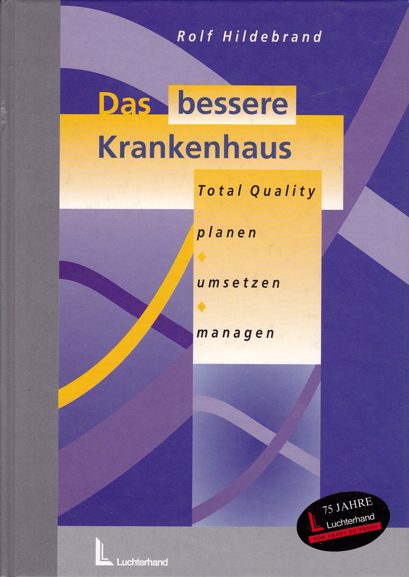 Das bessere Krankenhaus: Total Quality planen, umsetzen, managen Medicine